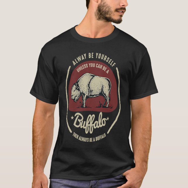 Buffalo Sei Immer Du Selbst Zitat T-Shirt (Vorderseite)