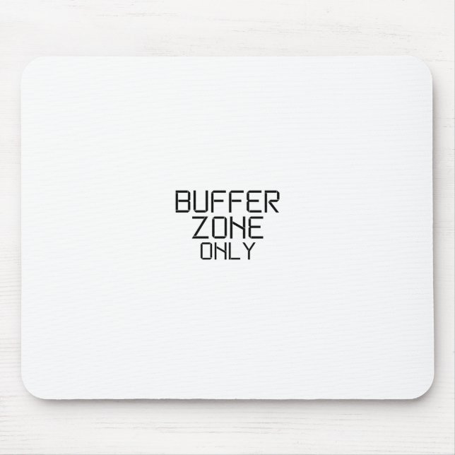 Buffer Zone Nur Minimalistische Schablonen-Mauspad Mousepad (Vorne)