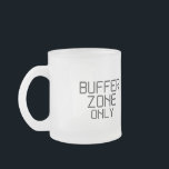 Buffer Zone Only Minimalist Mattglastasse<br><div class="desc">Sophisticated technical isolation. A sleek frosted glass finish with bold, black stenciled typography for a modern studio aesthetic that respects the need for quiet execution.</div>