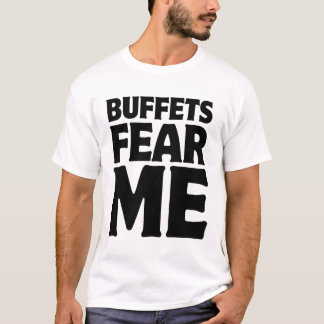 Buffets befürchten mich T-Shirt