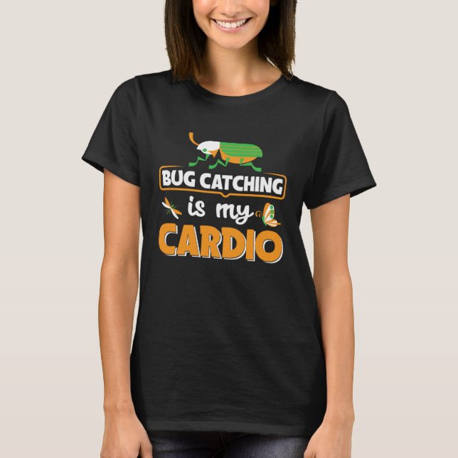 Bug Catching Is My Cardio Entomologist Insect Hunt T-Shirt (Vorderseite)