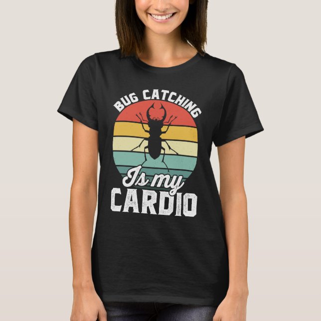 Bug  Insect Science  Bug Catching is my Cardio  16 T-Shirt (Vorderseite)