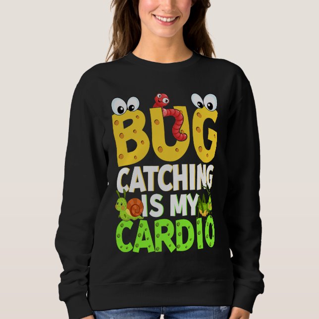 Bug  Insect Science  Bug Catching is my Cardio  21 Sweatshirt (Vorderseite)