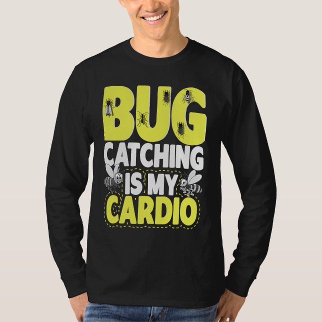 Bug  Insect Science  Bug Catching is my Cardio  6 T-Shirt (Vorderseite)