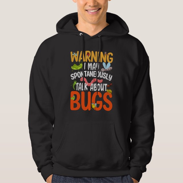 Bug  Insect Science I Talk Spontaneously About Bug Hoodie (Vorderseite)
