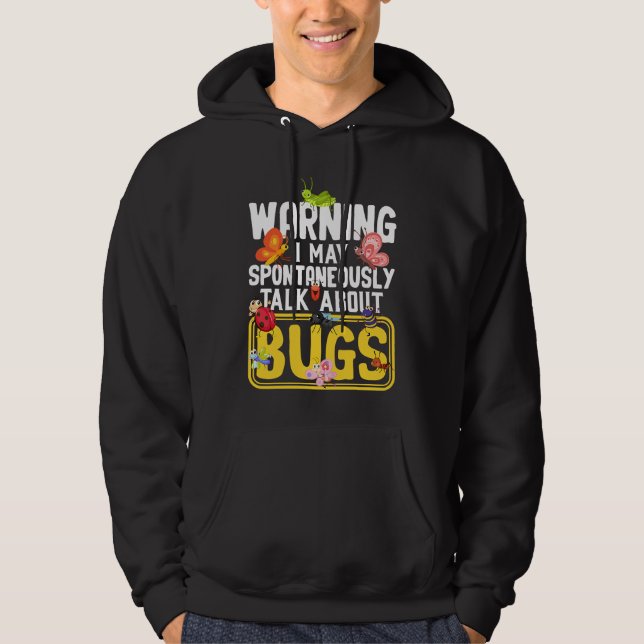 Bug  Insect Science I Talk Spontaneously About Bug Hoodie (Vorderseite)
