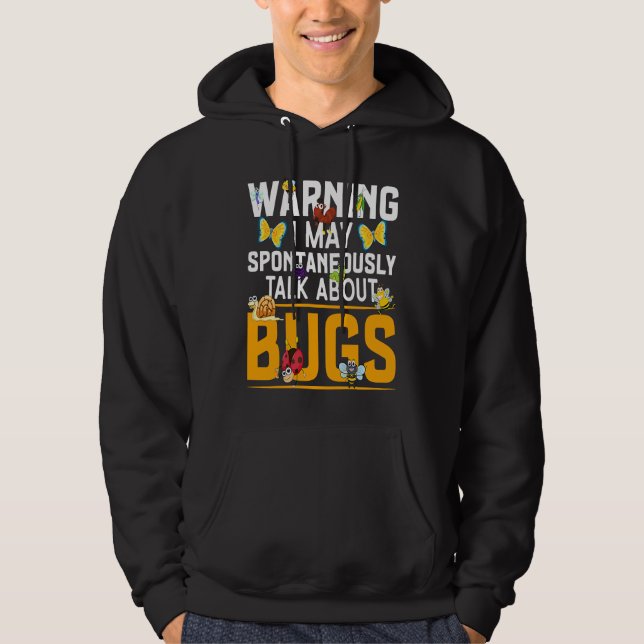 Bug  Insect Science I Talk Spontaneously About Bug Hoodie (Vorderseite)
