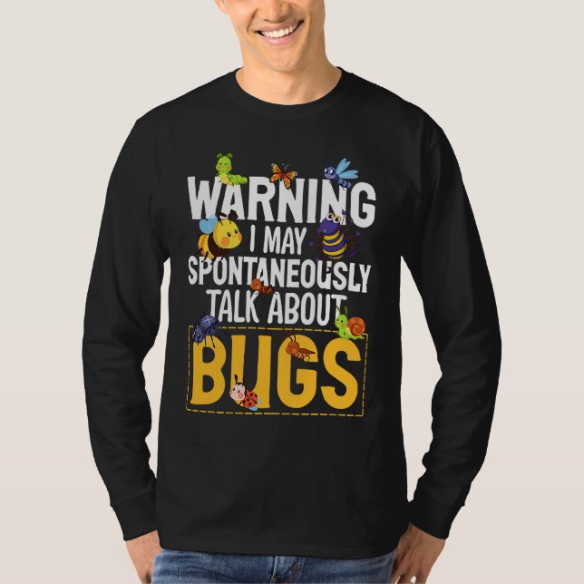 Bug  Insect Science I Talk Spontaneously About Bug T-Shirt (Vorderseite)