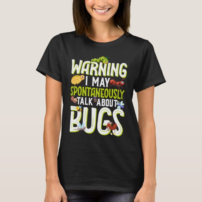 Bug  Insect Science I Talk Spontaneously About Bug T-Shirt (Vorderseite)