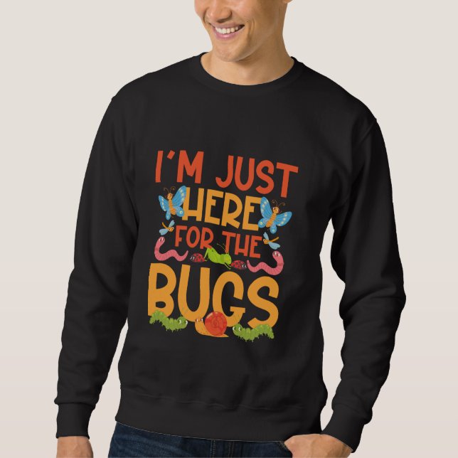 Bug Lover Insect Ich bin nur hier für die Bugs Sweatshirt (Vorderseite)