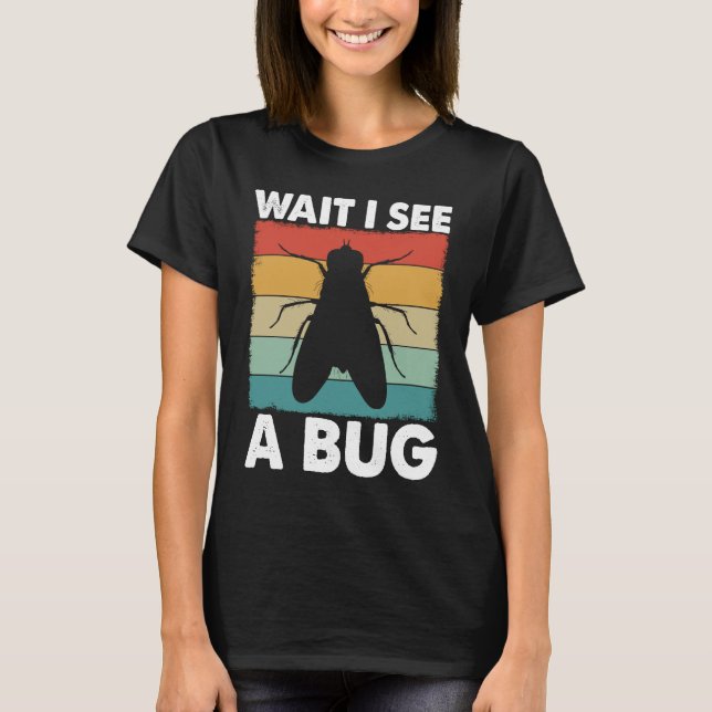 Bug Lover Insect Science  Wait I see a Bug 6 T-Shirt (Vorderseite)
