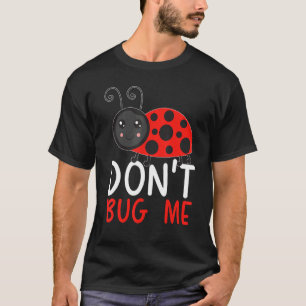 Bug mir kein Entomologie-Insekt, das Ladybug fängt T-Shirt