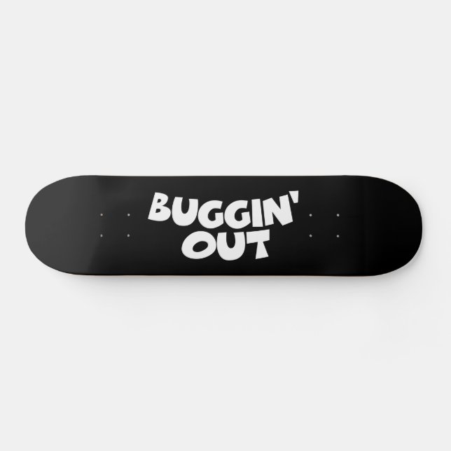 Buggin' Out Skateboard (Horizontal)