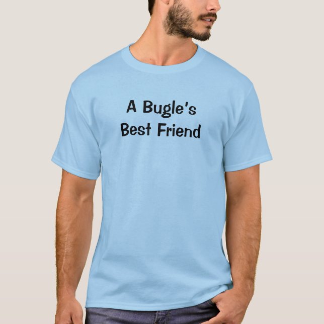 Bugle's Best Friend Funny Music Instrument Sprichw T-Shirt (Vorderseite)