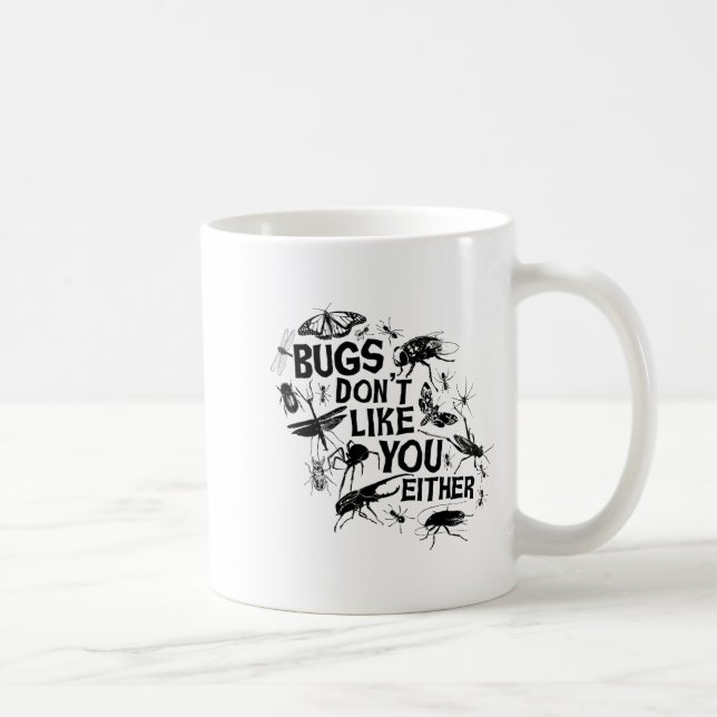 Bugs Don't Like You Either - Insect Bug Sder Funny Kaffeetasse (Rechts)