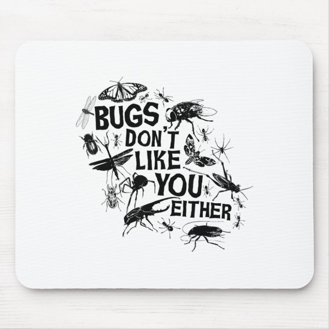 Bugs Don't Like You Either - Insect Bug Sder Funny Mousepad (Vorne)