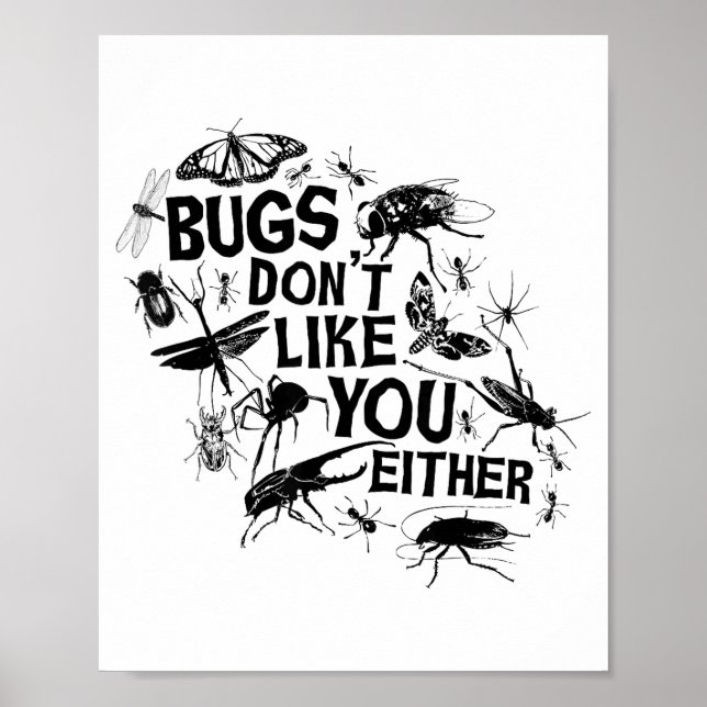 Bugs Don't Like You Either - Insect Bug Sder Funny Poster (Vorne)