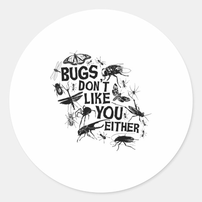 Bugs Don't Like You Either - Insect Bug Sder Funny Runder Aufkleber (Vorderseite)