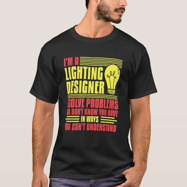 Bühne Lighting Designer Theater Light Quotes T-Shirt (Vorderseite)