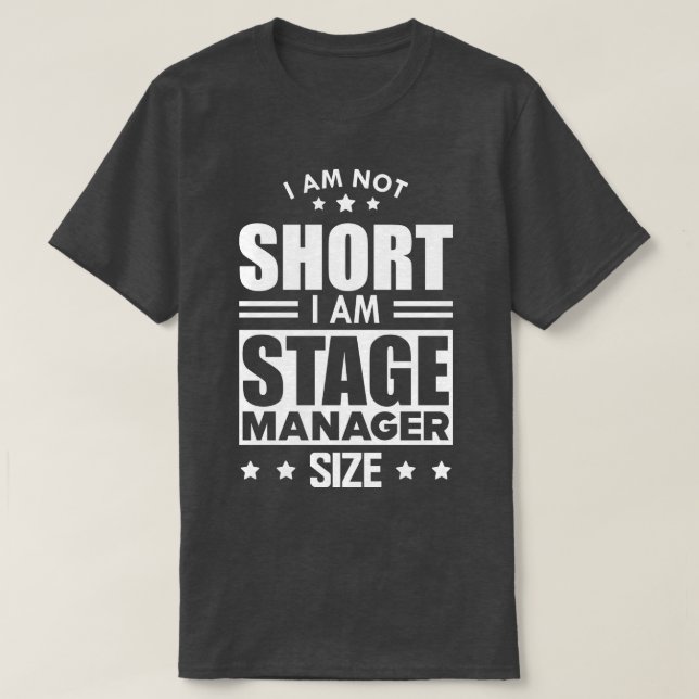 Bühne Manager Ich bin nicht Kurz, dass ich Bühne M T-Shirt (Design vorne)