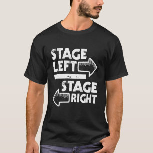 Bühne Verlassen Bühne Recht - Schauspielerschaftst T-Shirt