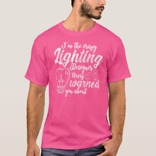 Bühnenbeleuchtungsdesigner Theater Licht Zitate T-Shirt