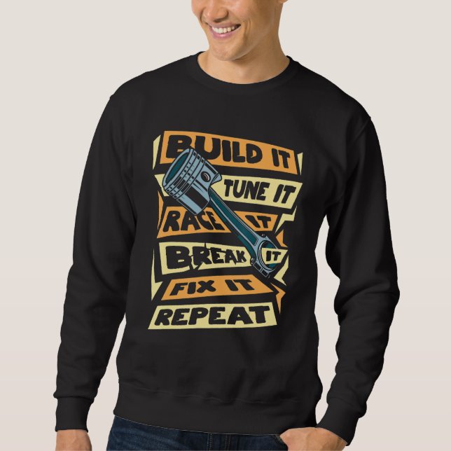 Build it Tune Es Race es durchbrechen es repariere Sweatshirt (Vorderseite)