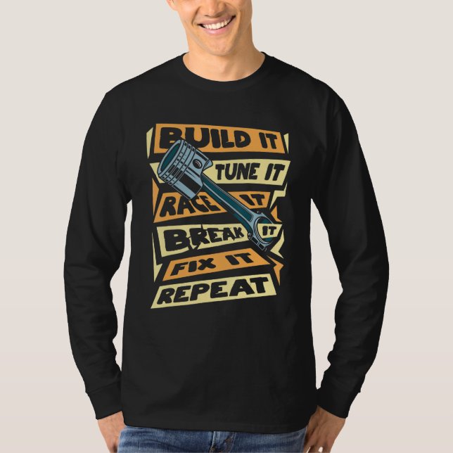Build it Tune Es Race es durchbrechen es repariere T-Shirt (Vorderseite)