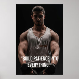 Build Patience Into Everything – Quote Poster