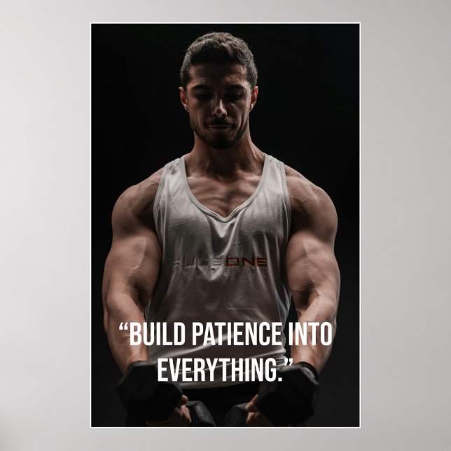 Build Patience Into Everything – Quote Poster (Vorne)