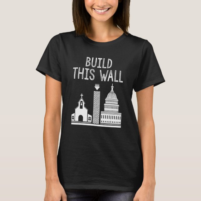 Build This Wall Ironic Separate Church And State T-Shirt (Vorderseite)