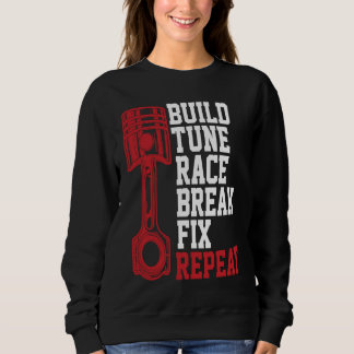Build Tune Race Break Fix Repeat Mechanics Sweatshirt