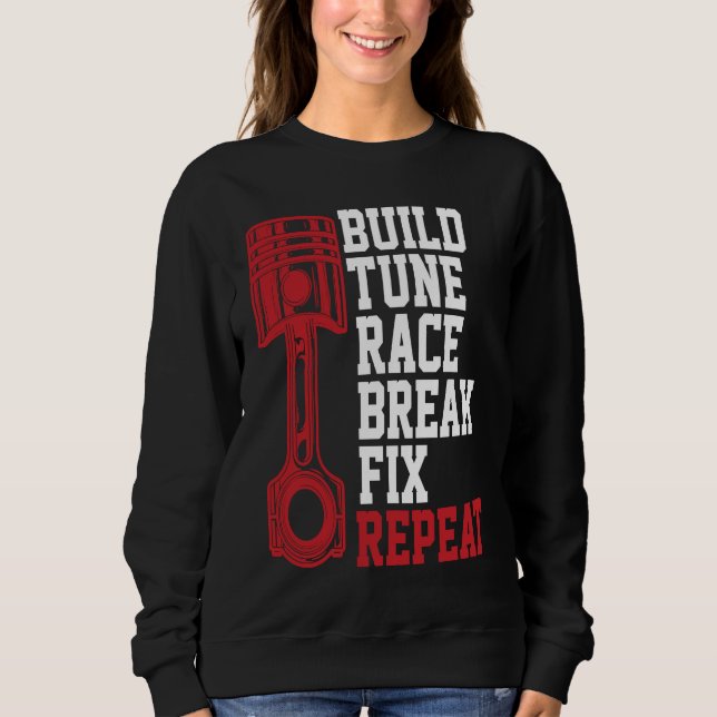 Build Tune Race Break Fix Repeat Mechanics Sweatshirt (Vorderseite)