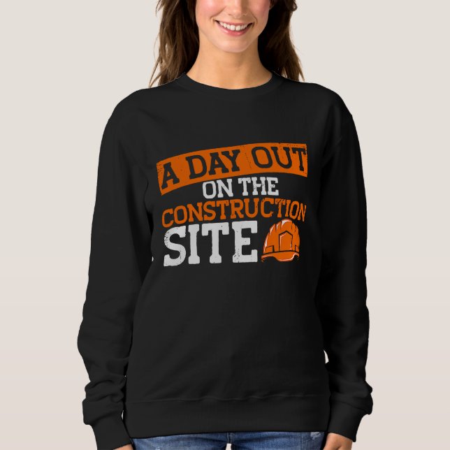 Builder A Day Out On The Construction Site Constru Sweatshirt (Vorderseite)