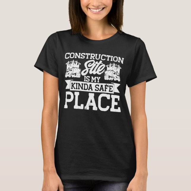 Builder My Kinda Safe Place Construction T-Shirt (Vorderseite)