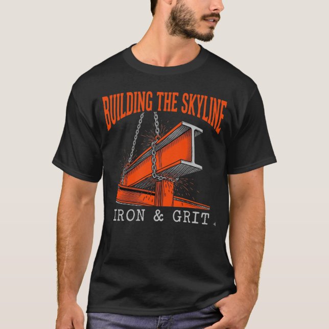 Building The Skyline Iron And Grit Construction T-Shirt (Vorderseite)