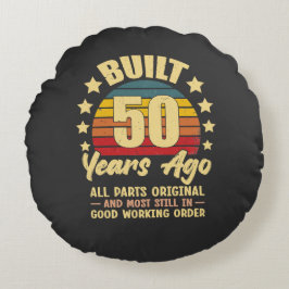 Built 50 Years Ago All Parts Original 50 Birthday Rundes Kissen