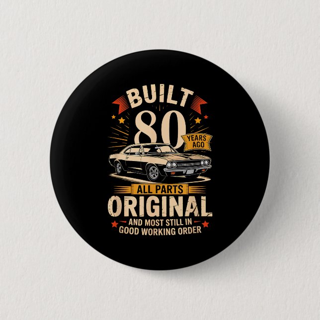 Built 80 Years Ago - Funny 80th Birthday Gift  Button (Vorderseite)