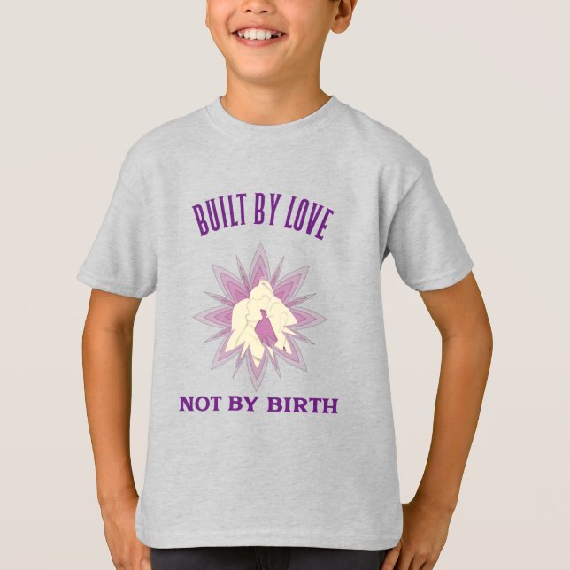 Built By Love Not By Birth Adoptive Mom  T-Shirt (Vorderseite)