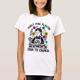 Built For Flavor Born To Crunch T-Shirt