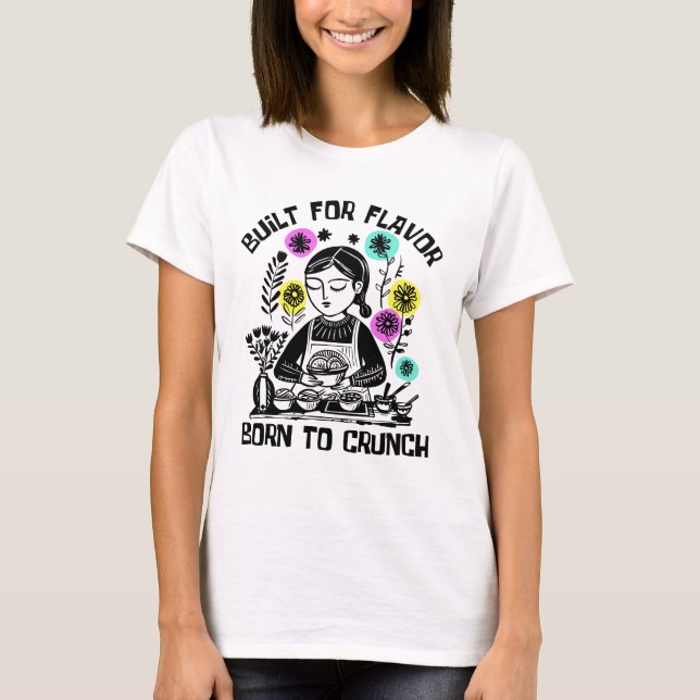 Built For Flavor Born To Crunch T-Shirt (Vorderseite)