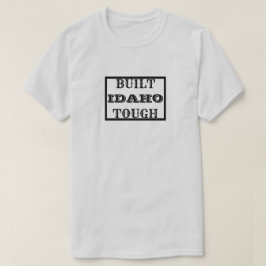 BUILT IDAHO TOUGH T-Shirt