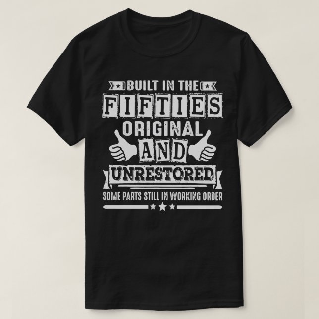 Built In The Fifties Original And Unrestored Funny T-Shirt (Design vorne)