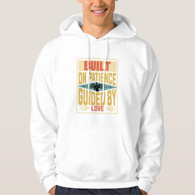 Built on Patience. Guided by Love. Dad Gifts Hoodie (Vorderseite)