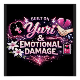 Built on Yuri & Emotional Damage | Yuri Anime Fan  Poster