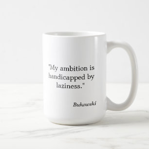 Bukowski Zitat-Tasse "mein Ehrgeiz ist behindert… Tasse