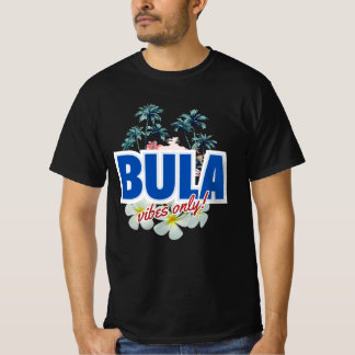Bula Vibes Only T-Shirt