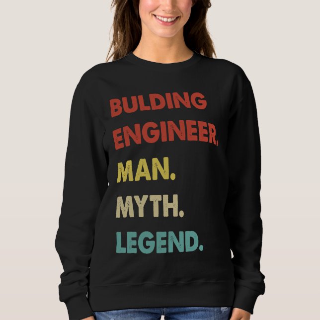 Bulding Engineer Man Myth Legend  1 Sweatshirt (Vorderseite)