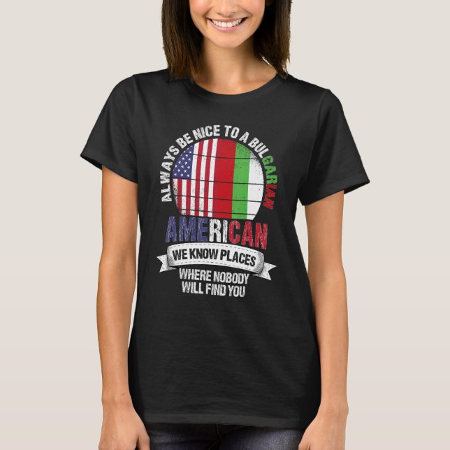 Bulgarian American We know Places where Bulgaria F T-Shirt (Vorderseite)