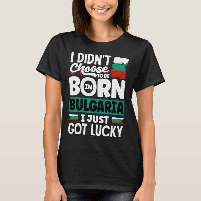Bulgarian Bulgaria Bulgarian Flag I Just Got Lucky T-Shirt (Vorderseite)